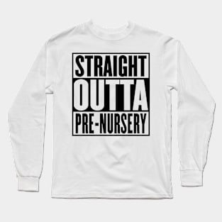 Straight Outta Pre-K Graduation Long Sleeve T-Shirt